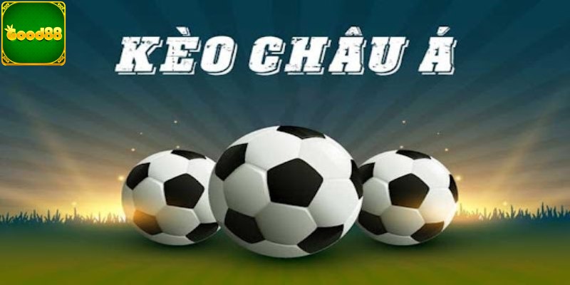 Kèo châu Á GOOD88